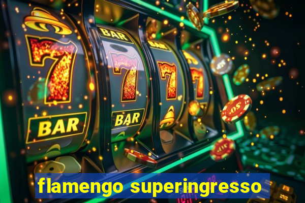 flamengo superingresso